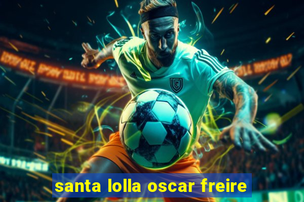 santa lolla oscar freire