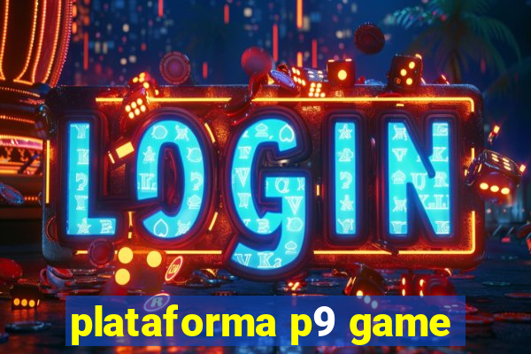 plataforma p9 game