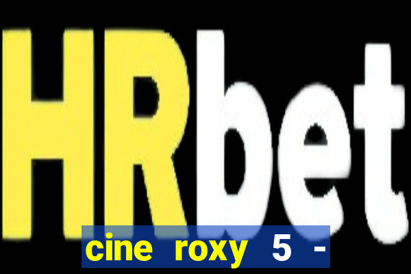 cine roxy 5 - santos santos - sp