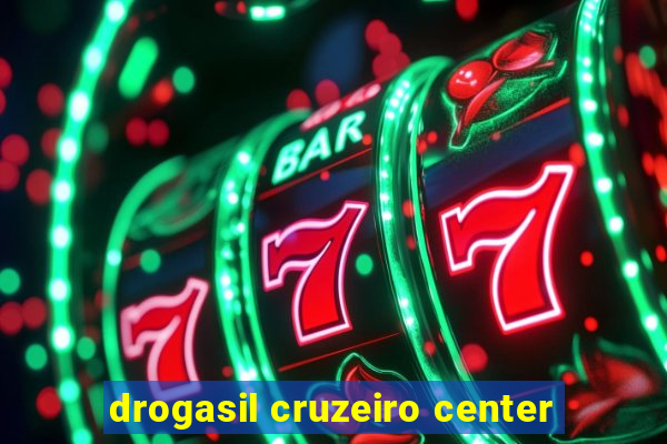 drogasil cruzeiro center