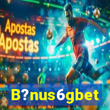 B?nus6gbet