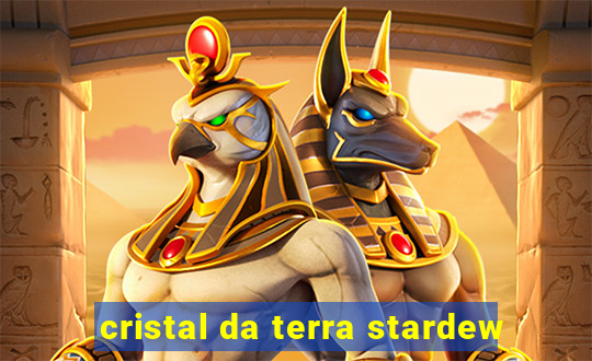 cristal da terra stardew