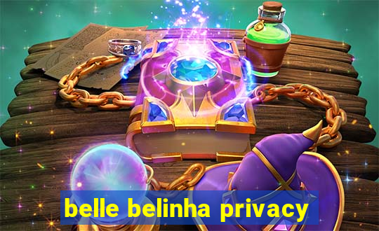 belle belinha privacy