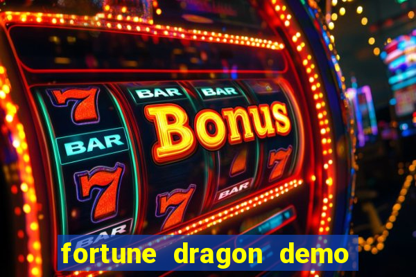 fortune dragon demo aposta de 500