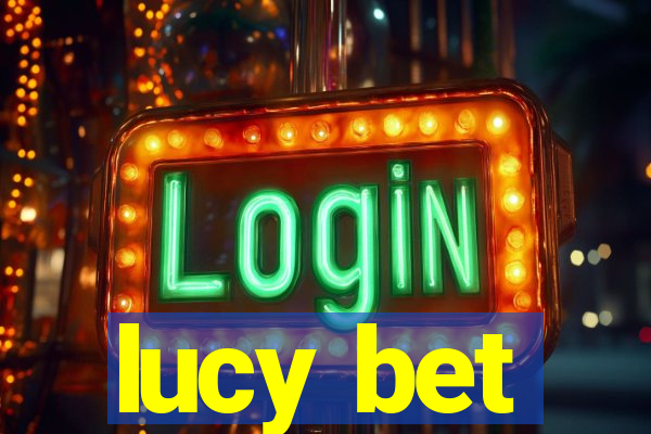 lucy bet