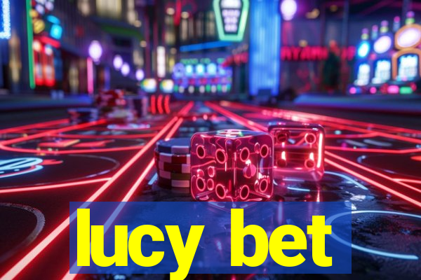 lucy bet