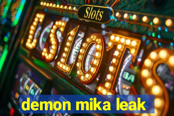 demon mika leak