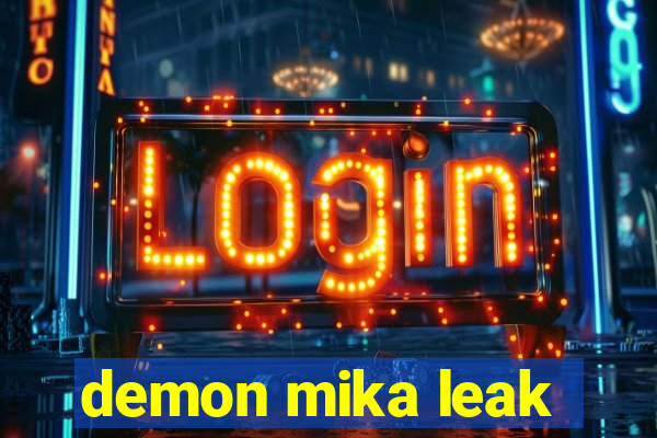 demon mika leak