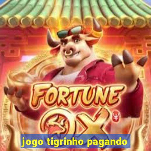 jogo tigrinho pagando