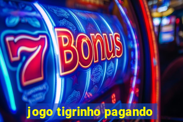 jogo tigrinho pagando