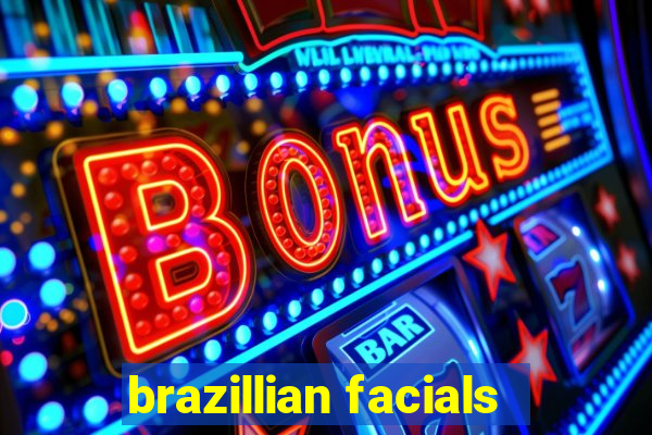 brazillian facials