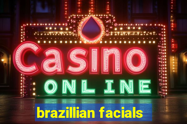 brazillian facials