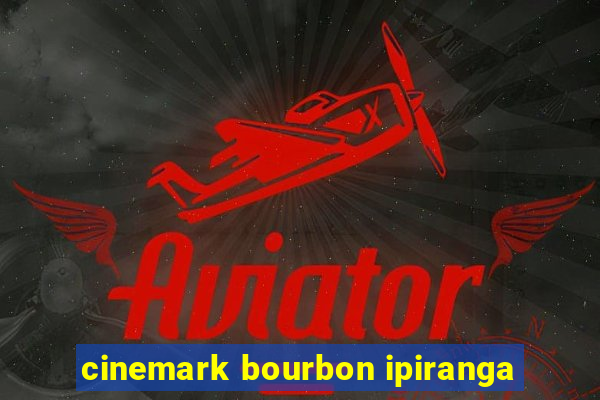 cinemark bourbon ipiranga