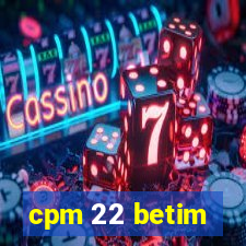 cpm 22 betim