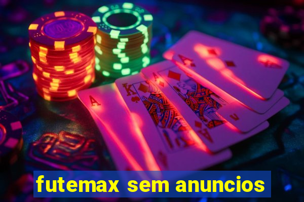 futemax sem anuncios