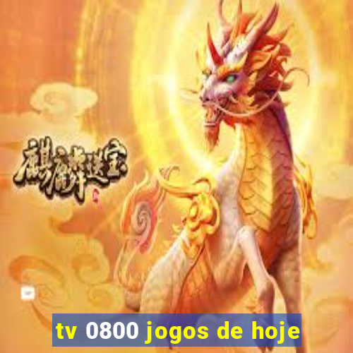 tv 0800 jogos de hoje