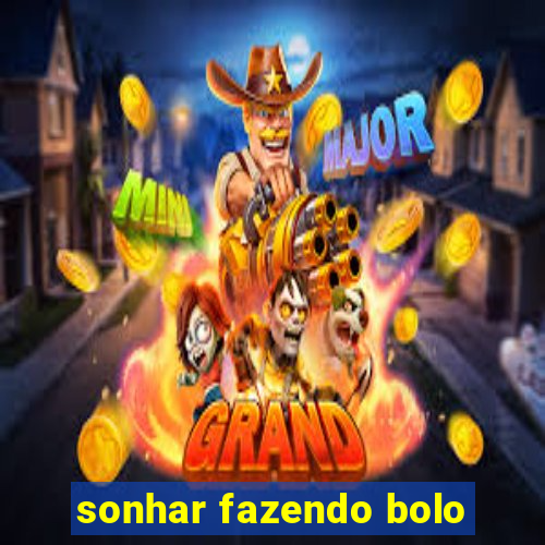 sonhar fazendo bolo