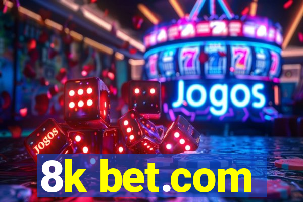 8k bet.com