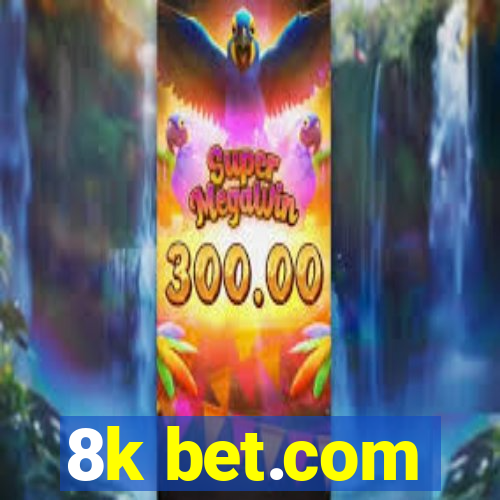 8k bet.com