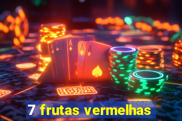 7 frutas vermelhas