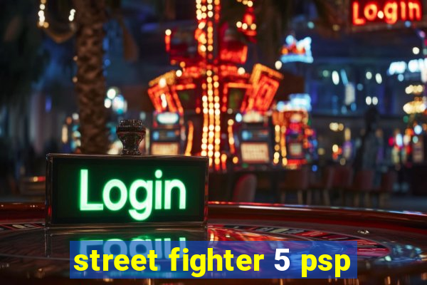 street fighter 5 psp