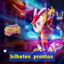 bilhetes prontos para hoje