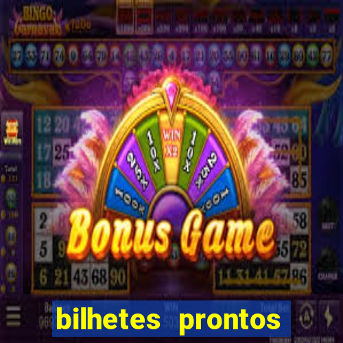 bilhetes prontos para hoje