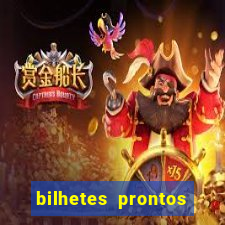 bilhetes prontos para hoje