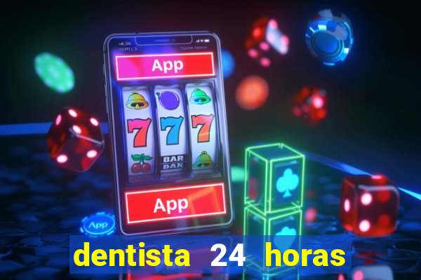 dentista 24 horas em betim