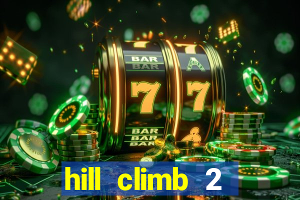 hill climb 2 dinheiro infinito