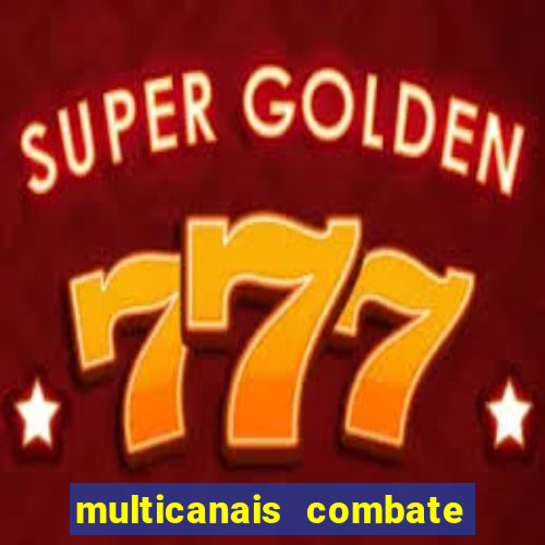 multicanais combate ao vivo