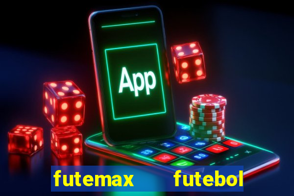 futemax   futebol ao vivo