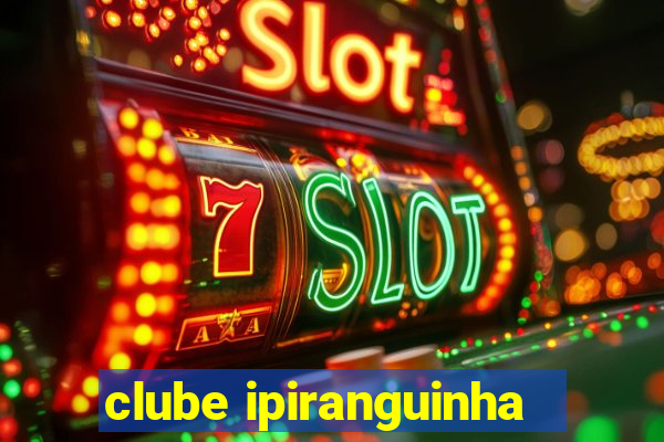 clube ipiranguinha