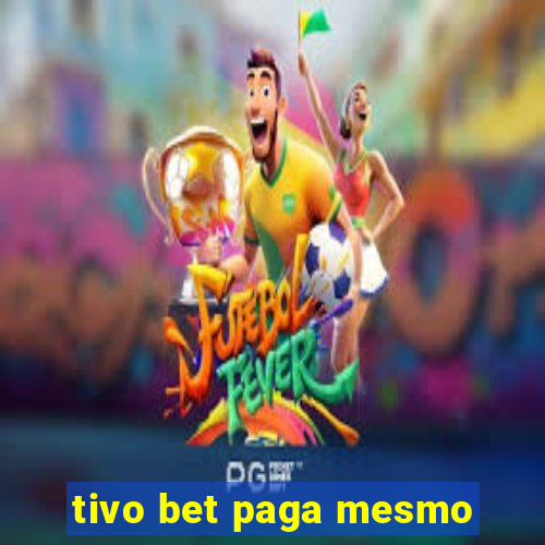 tivo bet paga mesmo