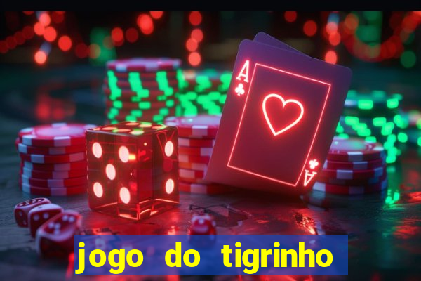 jogo do tigrinho oficial como jogar