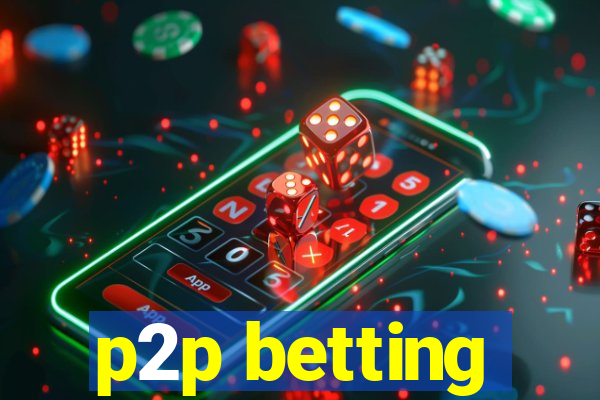 p2p betting