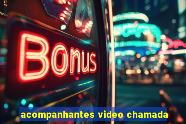 acompanhantes video chamada