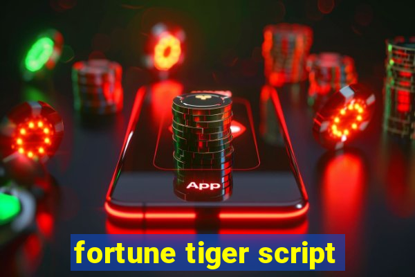 fortune tiger script