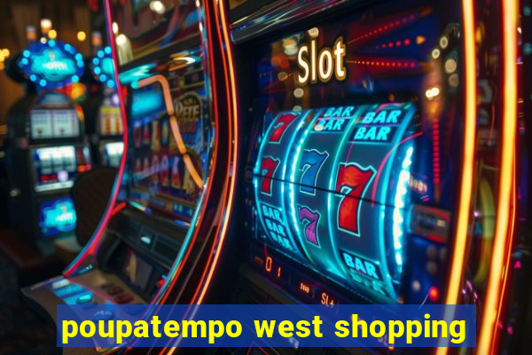 poupatempo west shopping