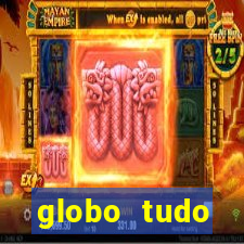 globo tudo absolutamente tudo