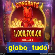 globo tudo absolutamente tudo