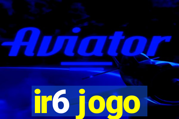 ir6 jogo