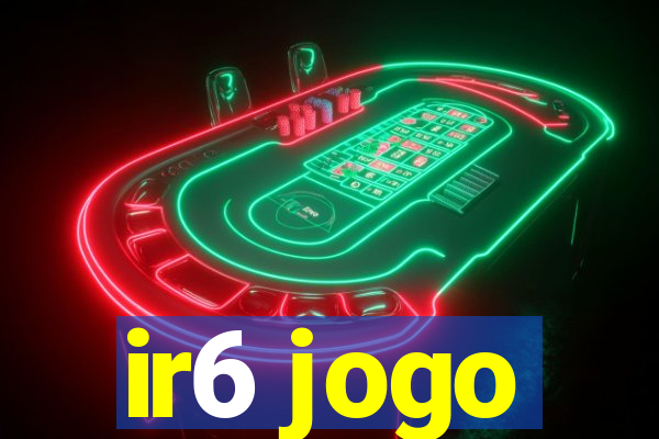 ir6 jogo