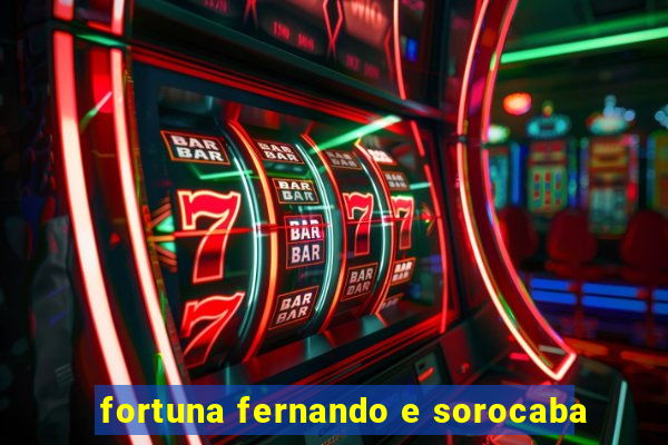 fortuna fernando e sorocaba