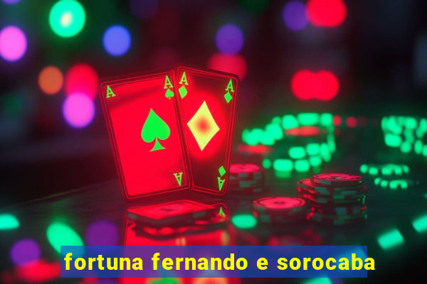 fortuna fernando e sorocaba