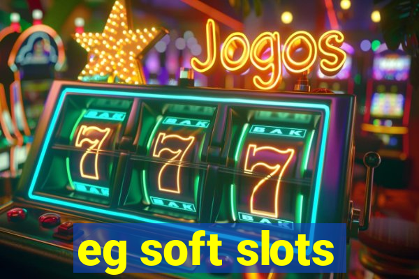 eg soft slots