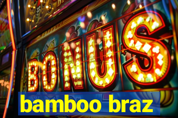 bamboo braz