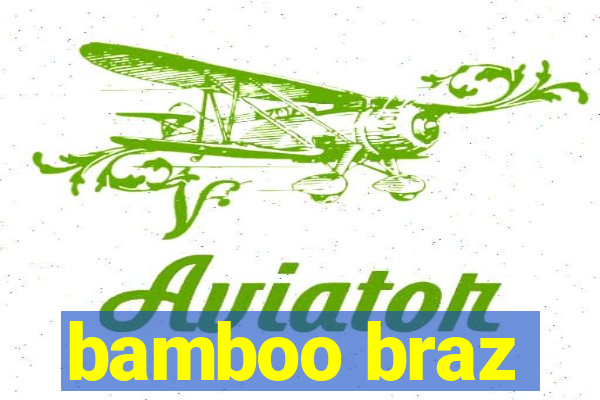 bamboo braz