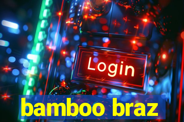 bamboo braz