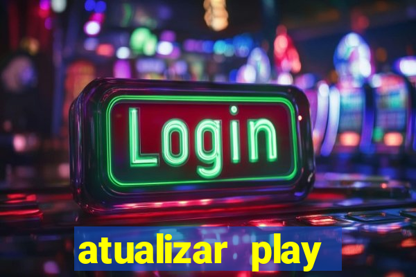 atualizar play store baixar